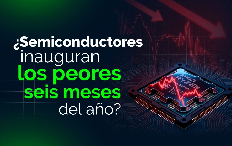 ¿Semiconductores marcan el inicio de los peores seis meses de Wall Street en 2026?