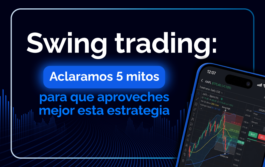 Swing trading: 5 mitos que te están costando dinero y oportunidades